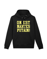 Sweat à Capuche "On est Nantes Putain!" 