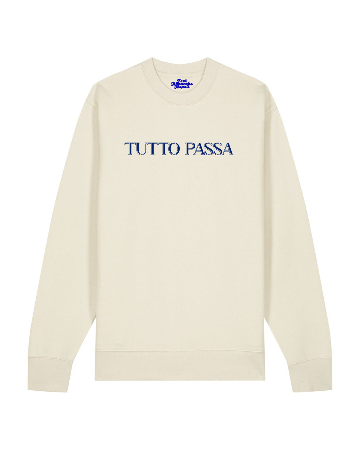 Sweat Tutto Passa - Foot Dimanche Napoli