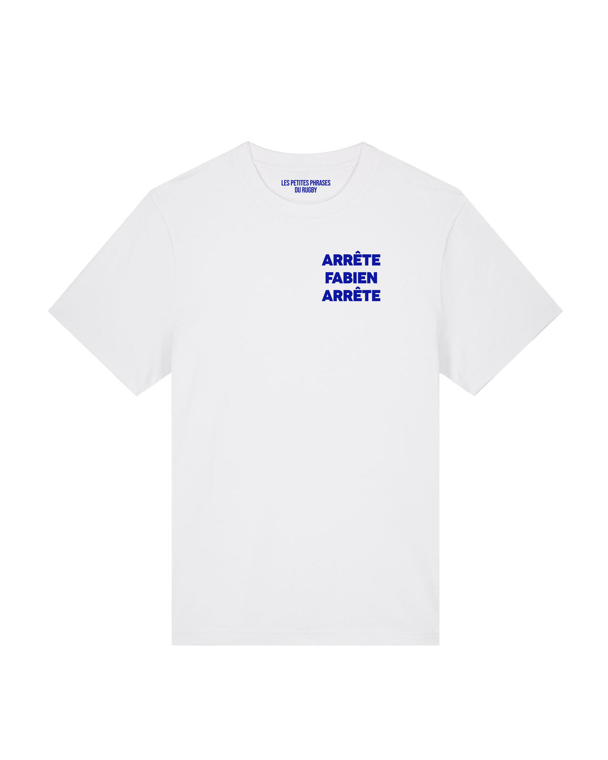 Tee Shirt Arrête Fabien - Les petites phrases du rugby
