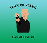 Tee Shirt "Only Pierluigi Can Judge Me" - Foot Dimanche 